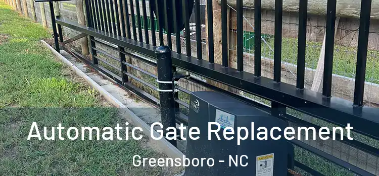  Automatic Gate Replacement Greensboro - NC
