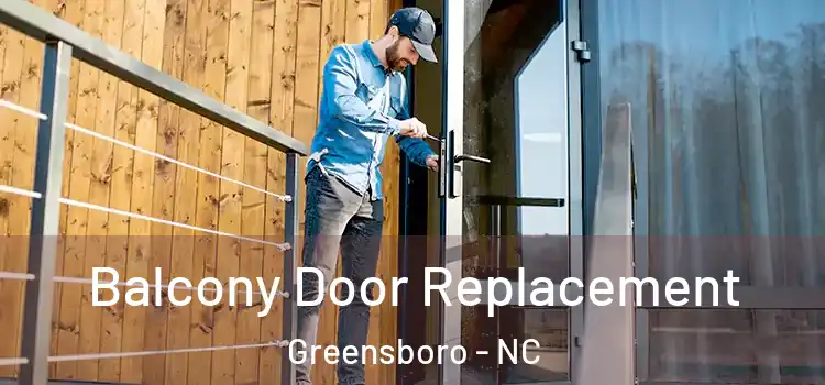  Balcony Door Replacement Greensboro - NC