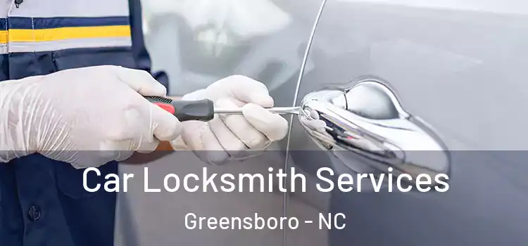  Car Locksmith Services Greensboro - NC