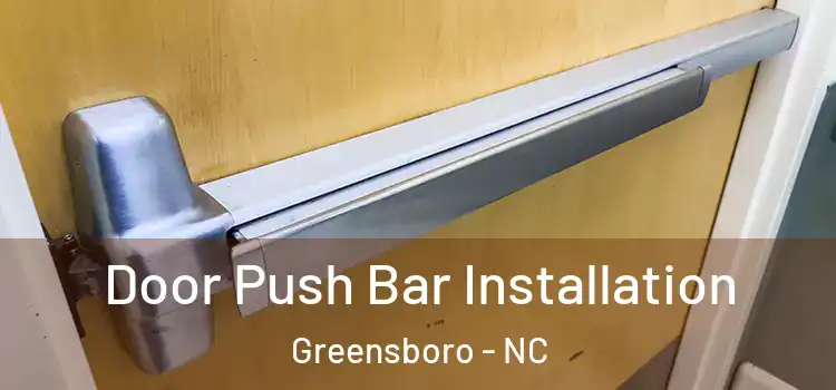  Door Push Bar Installation Greensboro - NC