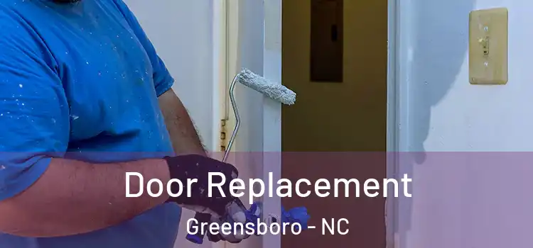  Door Replacement Greensboro - NC