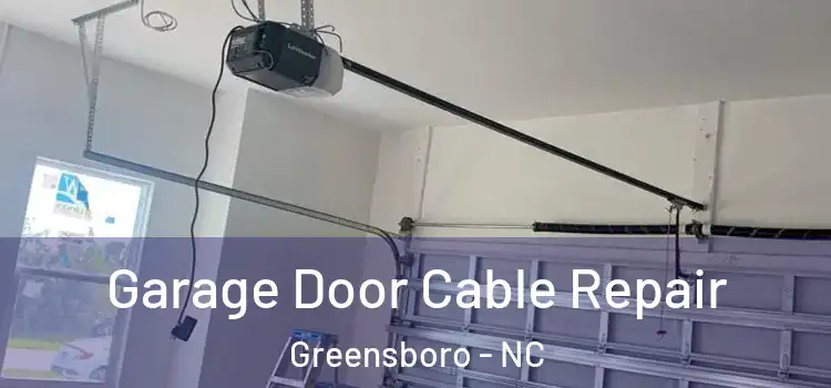  Garage Door Cable Repair Greensboro - NC