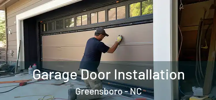  Garage Door Installation Greensboro - NC