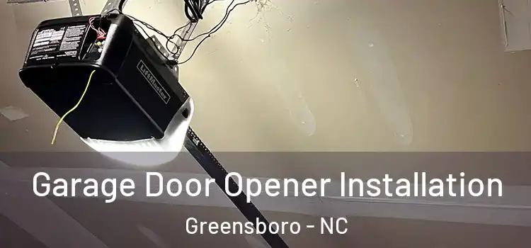  Garage Door Opener Installation Greensboro - NC
