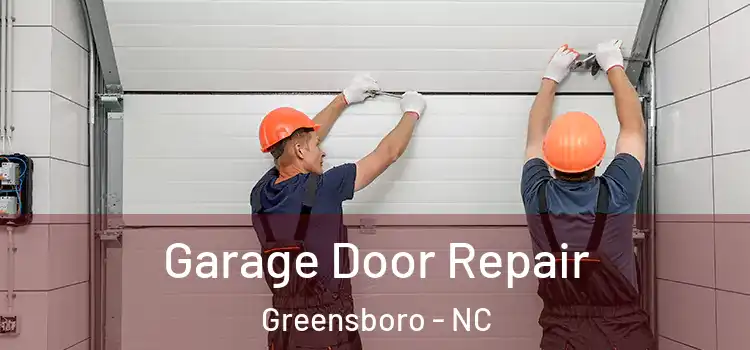  Garage Door Repair Greensboro - NC