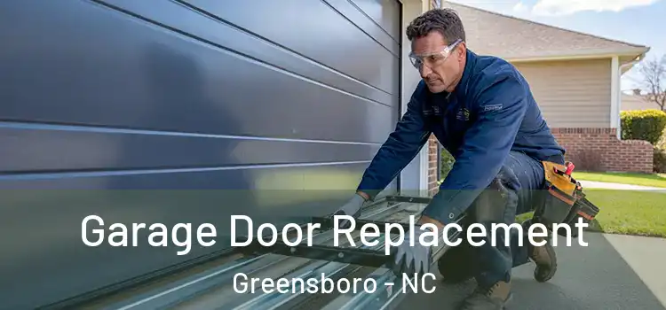  Garage Door Replacement Greensboro - NC