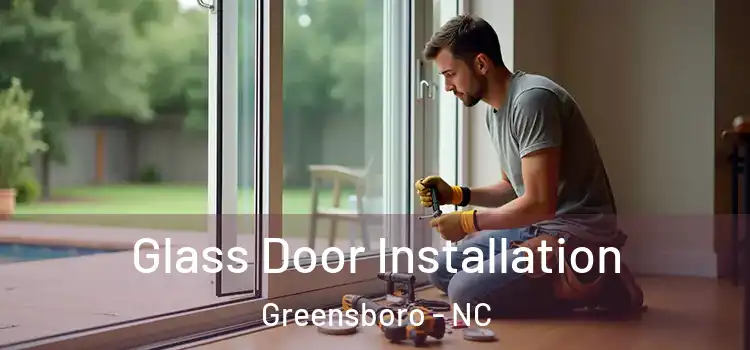  Glass Door Installation Greensboro - NC