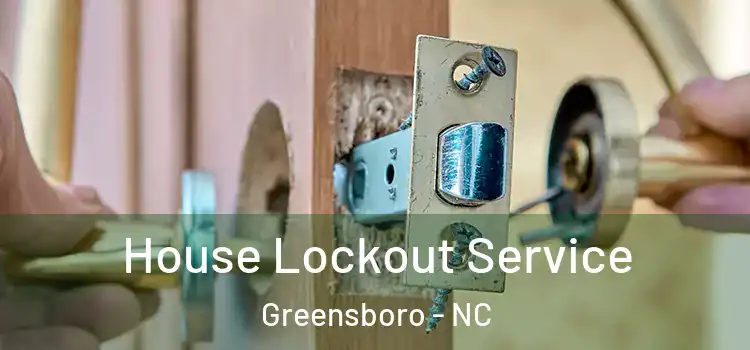 House Lockout Service Greensboro - NC