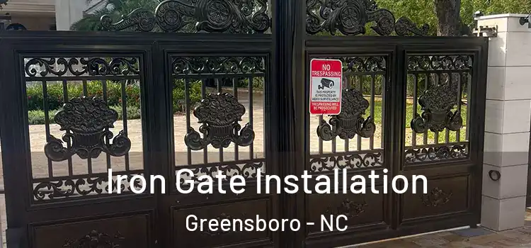  Iron Gate Installation Greensboro - NC