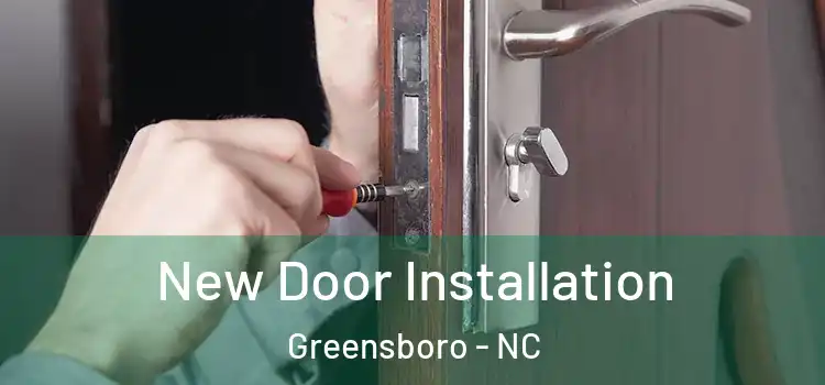  New Door Installation Greensboro - NC