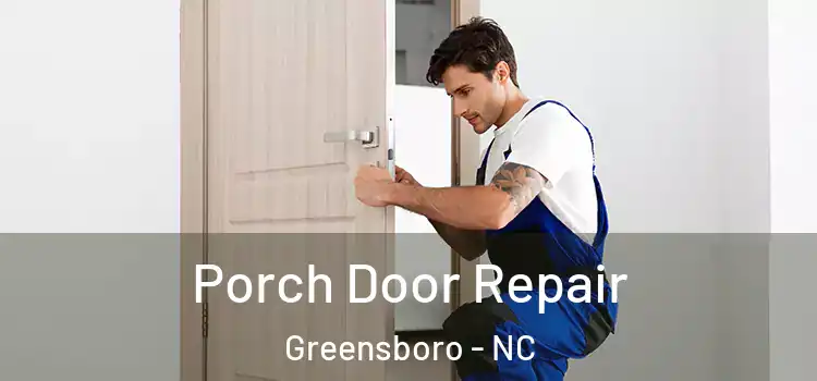  Porch Door Repair Greensboro - NC
