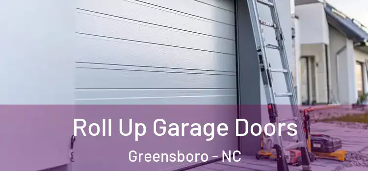  Roll Up Garage Doors Greensboro - NC